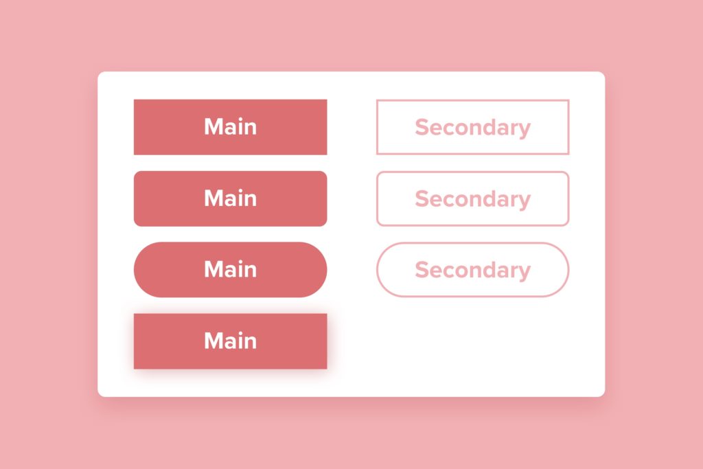 Example of different button shapes and styles for main and secondary buttons.